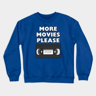 More Movies Please Crewneck Sweatshirt